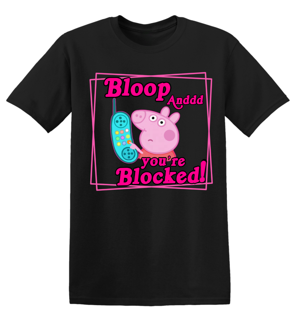 Bloop and You're Blocked Graphic Tee