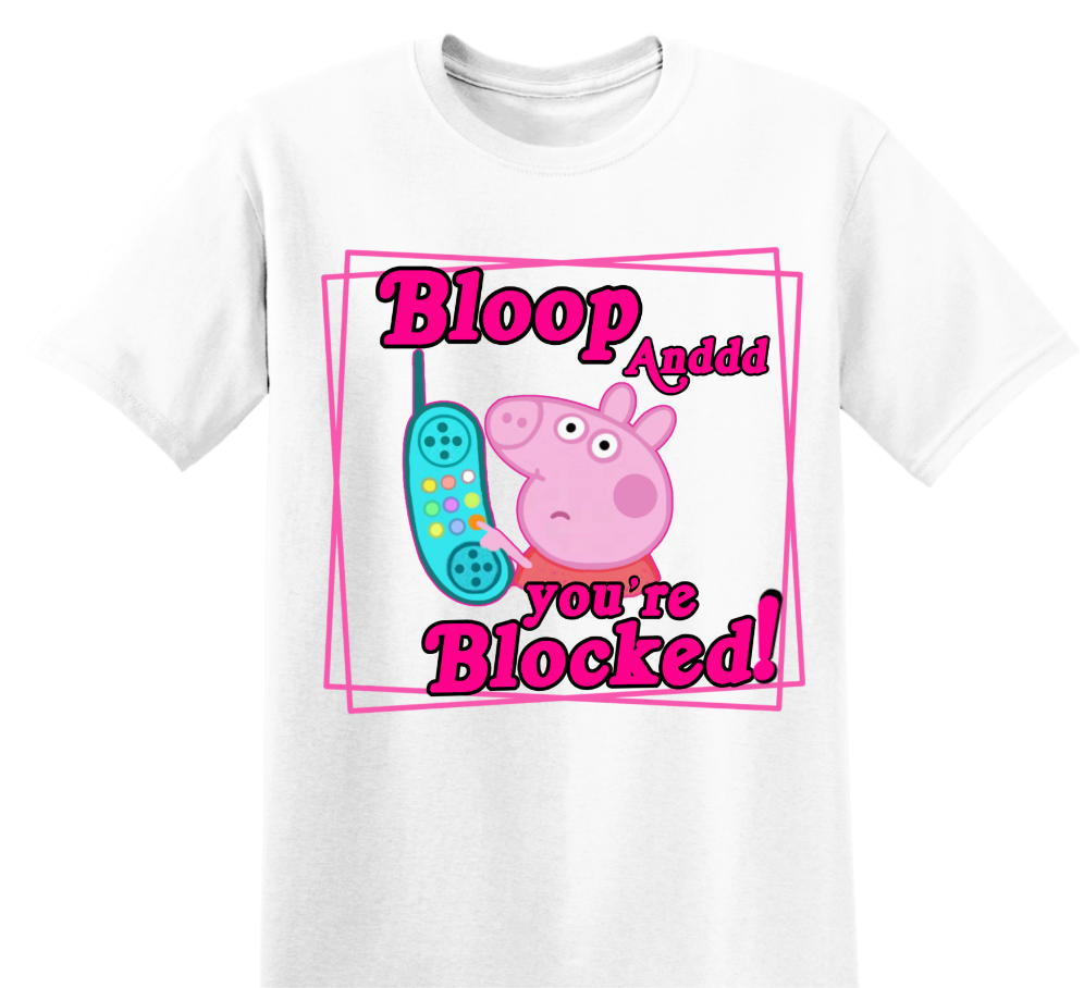 Bloop and You're Blocked Graphic Tee