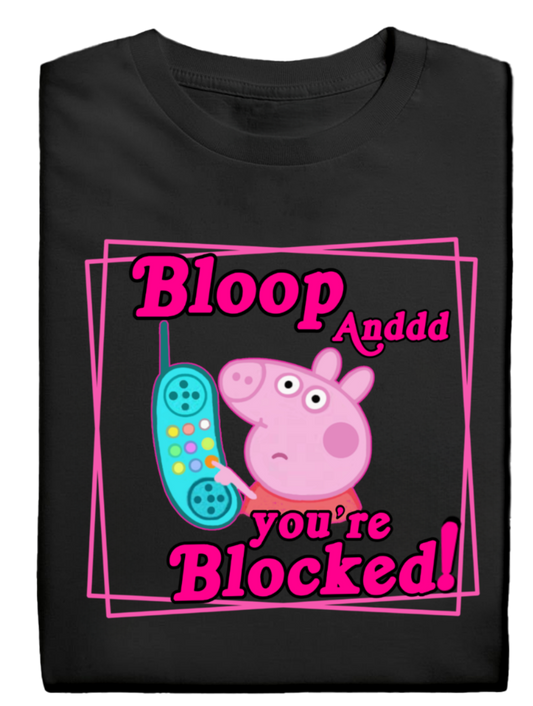 Bloop and You're Blocked Graphic Tee