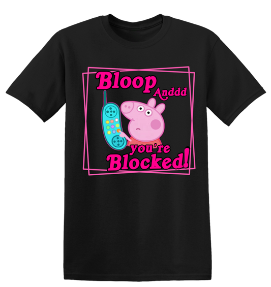 Bloop and You're Blocked Graphic Tee